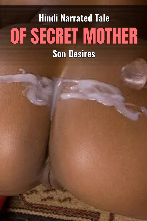 Hindi Narrated Tale of Secret Mother Son Desires